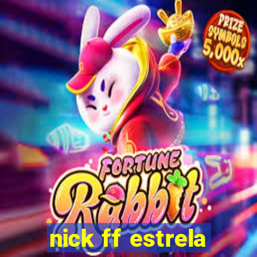 nick ff estrela